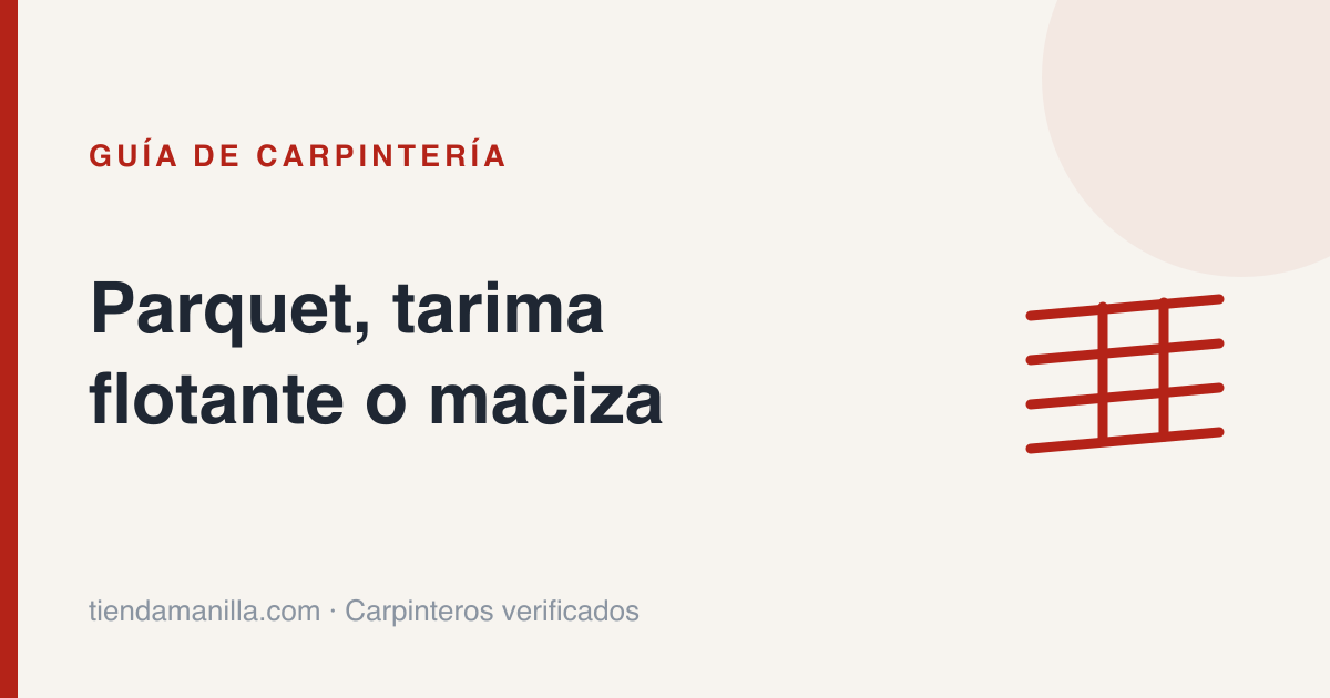 Parquet, tarima flotante o maciza: cΓ³mo elegir tu suelo de madera